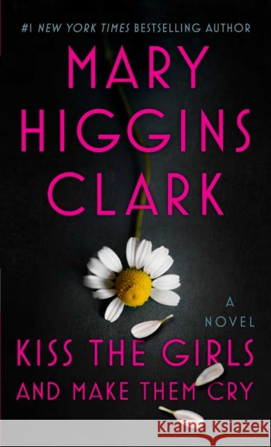 Kiss the Girls and Make Them Cry Mary Higgins Clark 9781501171772 Pocket Books - książka