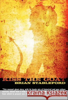 Kiss the Goat Brian Stableford 9780809544844 Prime Books - książka