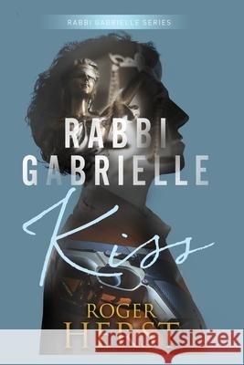 Kiss (The Rabbi Gabrielle Series - Book 2) Roger Edward Herst 9781539537571 Createspace Independent Publishing Platform - książka