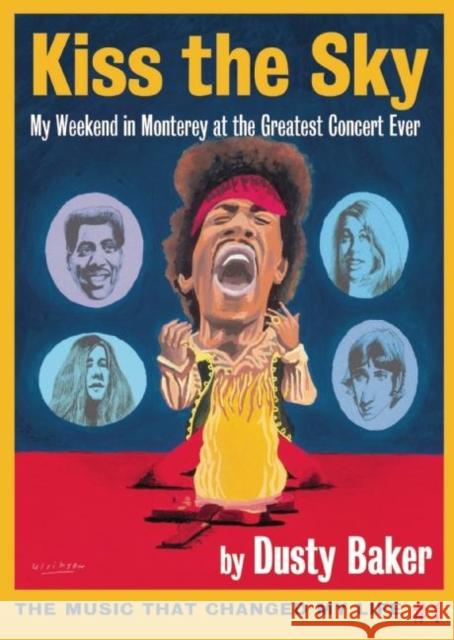 Kiss the Sky: My Weekend in Monterey for the Greatest Rock Concert Ever Dusty Baker 9780985419080 Wellstone Books - książka