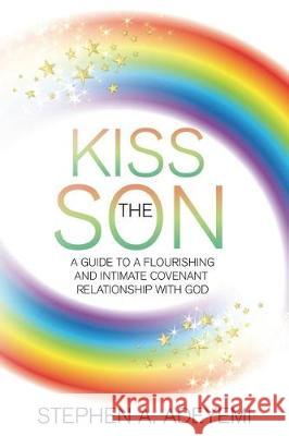 Kiss The Son: A Guide To A Flourishing and Intimate Covenant Relationship with God. House LLC, Second Covenant Mogul Puhlish 9781720675389 Createspace Independent Publishing Platform - książka