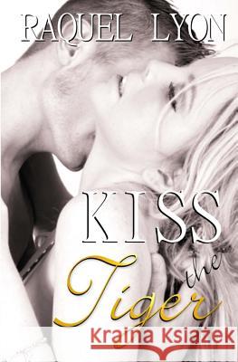 Kiss the Tiger: Parkside Avenue Book #1 Raquel Lyon 9781492330417 Createspace - książka