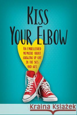 Kiss Your Elbow: An Embleshed Memoire of Growing Up in the 50's and 60's Susan Stocker 9781948327091 Desert Palm Press - książka