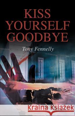 Kiss Yourself Goodbye Tony Fennelly 9780595289738 Mystery Writers of America Presents - książka