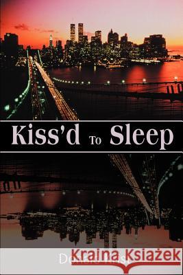 Kiss'd to Sleep Donald Krist 9780595166299 Writers Club Press - książka