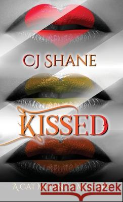 Kissed: A Cat Miranda Mystery C J Shane 9781951524029 Rope's End Publishing - książka