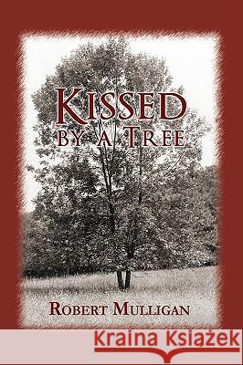 Kissed by a Tree Robert Mulligan 9781936051120 Peppertree Press - książka