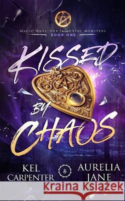 Kissed by Chaos Kel Carpenter Aurelia Jane 9781957953052 Raging Hippo Publishing LLC - książka