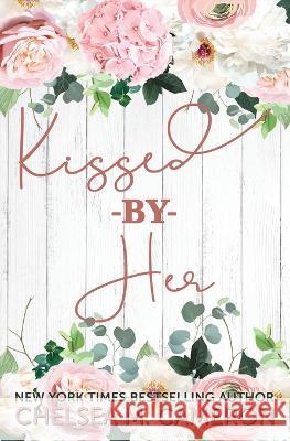 Kissed By Her Chelsea M Cameron   9798355866938 Independently Published - książka