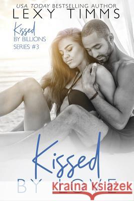 Kissed by Love Lexy Timms 9781790918041 Independently Published - książka
