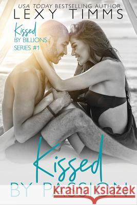 Kissed by Passion: Interracial Steamy Romance Lexy Timms 9781729791486 Createspace Independent Publishing Platform - książka
