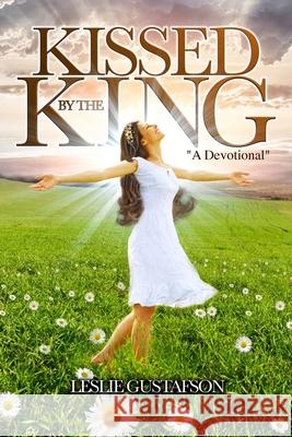 Kissed by the King: A Devotional Leslie Gustafson 9780578329338 Leslie Gustafson - książka