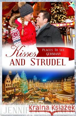 Kisses and Strudel: Christmas Romance - Germany Jennifer Conner 9781519149763 Createspace - książka