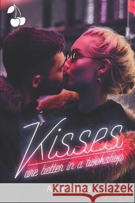 Kisses are Better in a Bookshop Cherry Publishing Anne Reeve 9781673937503 Independently Published - książka