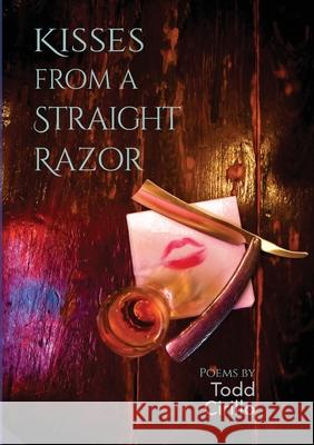 Kisses From A Straight Razor Todd Cirillo 9781926860695 Epic Rites Press - książka