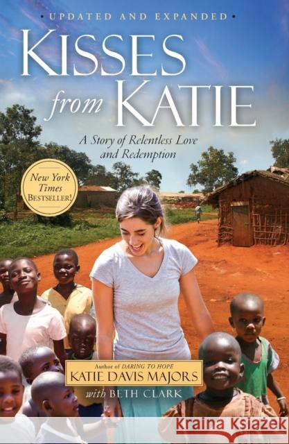 Kisses from Katie: A Story of Relentless Love and Redemption Katie J. Davis Beth Clark 9781451612097 Howard Books - książka