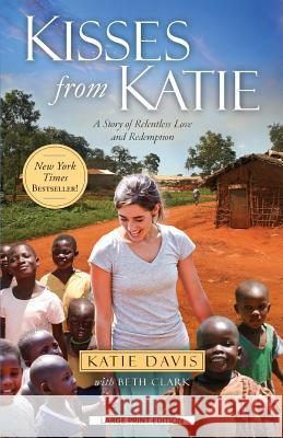 Kisses from Katie: A Story of Relentless Love and Redemption Katie Davis Beth Clark 9781594154256 Christian Large Print - książka