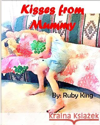 Kisses From Mummy s King, Ruby 9781364468477 Blurb - książka
