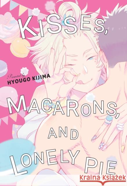 Kisses, Macarons, and Lonely Pie Hyougo Kijima 9781634422581 Denpa Books - książka