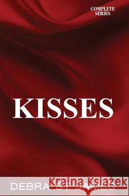 Kisses: Stolen Kisses, Moonlit Kisses and Unexpected Kisses Complete Series Debra St James   9780645739565 Debra St James Author - książka