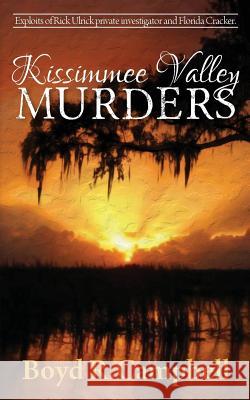 Kissimmee Valley Murders Boyd R. Campbell 9780615689869 Boyd Pub - książka