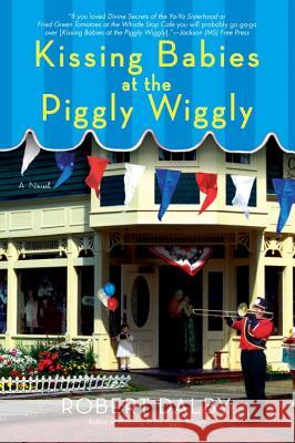 Kissing Babies at the Piggly Wiggly Robert Dalby 9780425223659 Berkley Publishing Group - książka