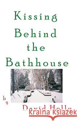 Kissing Behind the Bathhouse David Holly 9781515186670 Createspace - książka