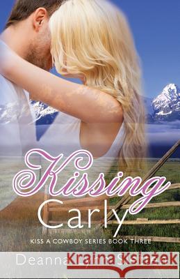Kissing Carly (Kiss a Cowboy Series, Book Three) Deanna Lynn Sletten, Samantha Stroh Bailey 9781941212240 Deanna Lynn Sletten - książka