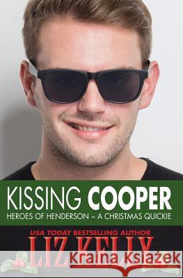 Kissing Cooper: Heroes of Henderson A Christmas Quickie Kelly, Liz 9780986086441 Kelly Girl Productions - książka