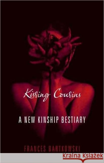 Kissing Cousins: A New Kinship Bestiary Bartkowski, Frances 9780231144520 Columbia University Press - książka