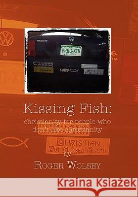 Kissing Fish Roger Wolsey 9781456839413 Xlibris Corporation - książka