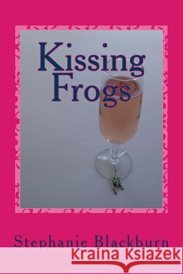 Kissing Frogs Stephanie Blackburn 9781502906298 Createspace - książka