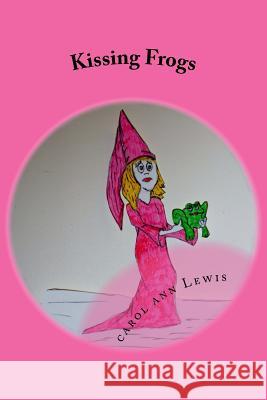 Kissing Frogs Carol Ann Lewis 9781530883011 Createspace Independent Publishing Platform - książka