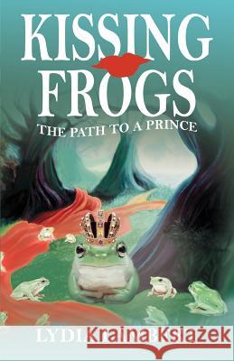 Kissing Frogs: The Path to a Prince Lambert, Lydia 9780595355303 iUniverse - książka