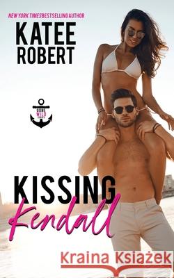 Kissing Kendall Katee Robert 9781951329013 Trinkets and Tales LLC - książka