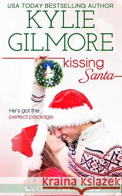 Kissing Santa Kylie Gilmore 9780991266579 Extra Fancy Books - książka