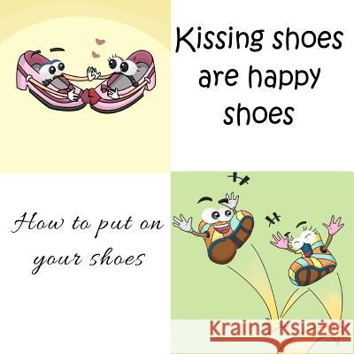 Kissing shoes are happy shoes - How to put on your shoes Angel, Mary 9781475118834 Createspace - książka