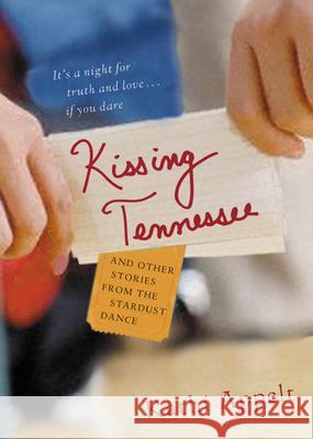 Kissing Tennessee: And Other Stories from the Stardust Dance Appelt, Kathi 9780152051273 Harcourt Paperbacks - książka