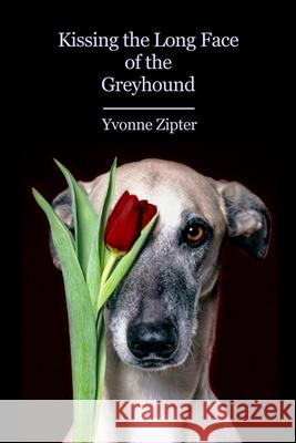 Kissing the Long Face of the Greyhound Yvonne Zipter Diane Lockward 9781947896291 Terrapin Books - książka
