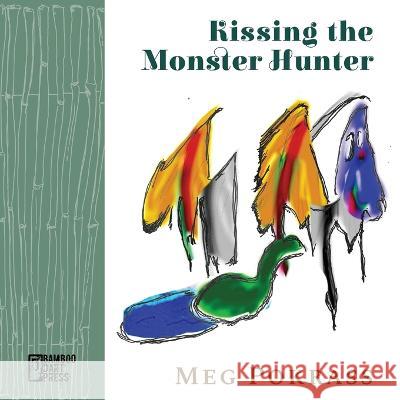 Kissing the Monster Hunter Meg Pokrass 9781947240476 Bamboo Dart Press - książka