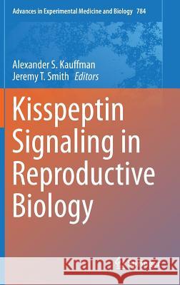 Kisspeptin Signaling in Reproductive Biology Alexander S Kauffman 9781461461982 Springer, Berlin - książka