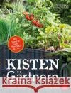 Kistengärtnern : Mobile Selbstversorgung step by step. Mit Quadratbeet, Pflanzsack & Co. Baumjohann, Dorothea 9783835415997 BLV Buchverlag