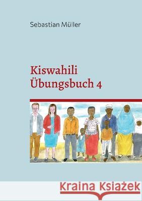 Kiswahili Übungsbuch 4 Müller, Sebastian 9783756897650 Books on Demand - książka