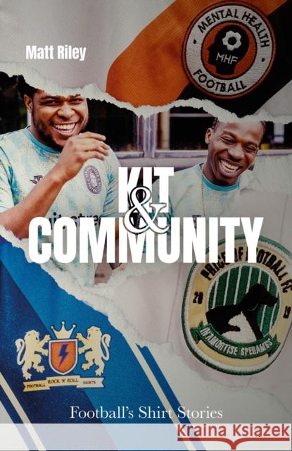 Kit and Community: Football's Shirt Stories Matt Riley 9781801507356 Pitch Publishing Ltd - książka