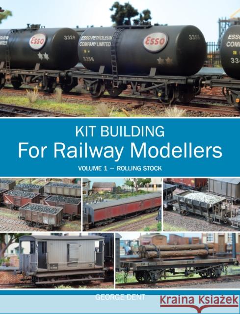 Kit Building for Railway Modellers, Volume 1: Rolling Stock Dent, George 9781847974846 Crowood Press (UK) - książka