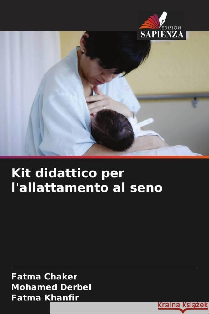 Kit didattico per l'allattamento al seno Chaker, Fatma, Derbel, Mohamed, Khanfir, Fatma 9786208604639 Edizioni Sapienza - książka
