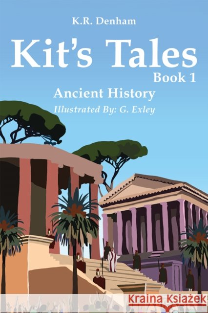 Kit's Tales - Book 1: Ancient History K.R. Denham 9781528993654 Austin Macauley - książka