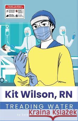 Kit Wilson, RN: Treading Water Beth E Heinzeroth White 9781735934723 Bhw Publishing - książka