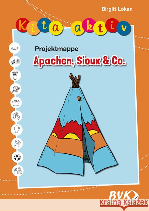 Kita aktiv Projektmappe Apachen, Sioux & Co. Lokan, Birgitt 9783965202115 BVK Buch Verlag Kempen - książka