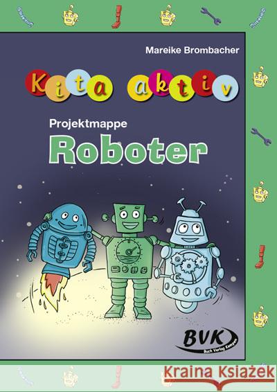 Kita aktiv Projektmappe Roboter Brombacher, Mareike 9783965201712 BVK Buch Verlag Kempen - książka